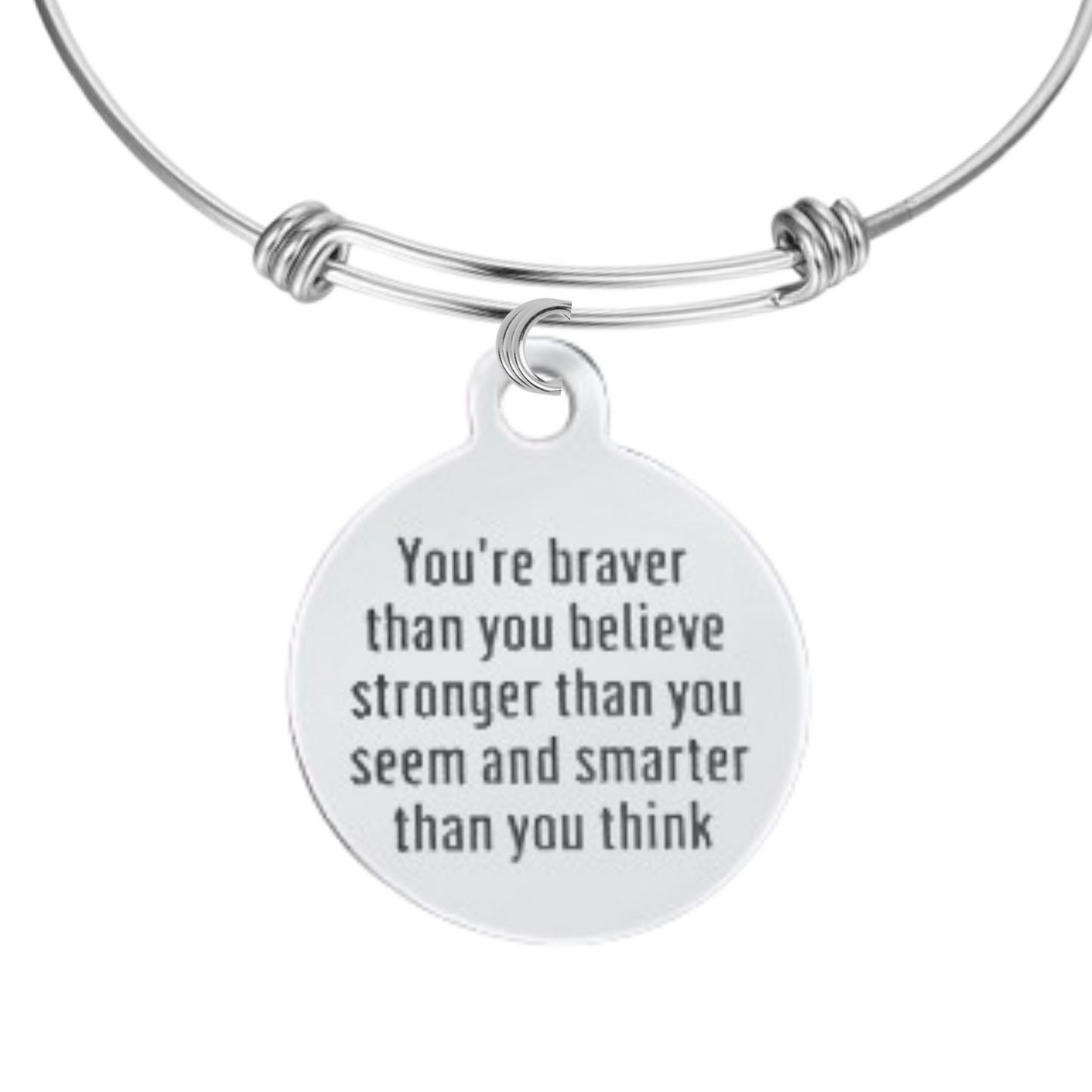 You are braver than you believe stronger than you seem and smarter than you think -Bracelet