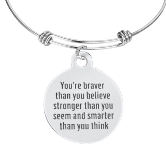 You are braver than you believe stronger than you seem and smarter than you think -Bracelet