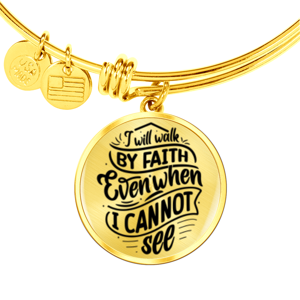 I will walk in faith even when i can not see -Bracelet