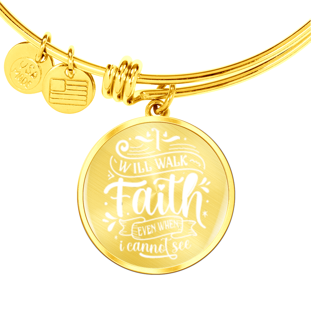 I will walk in faith even when i can not see -Bracelet