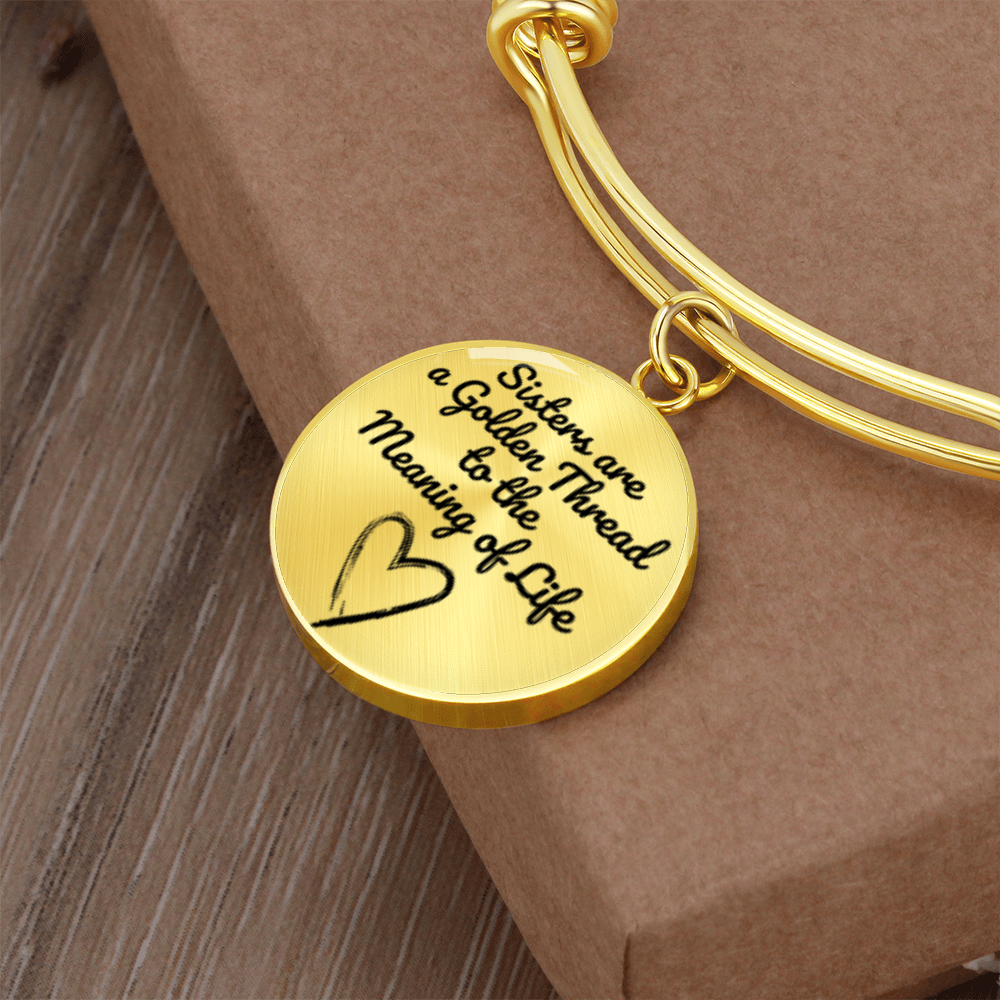 Sisters are a Golden Thread to the Meaning of Life -Bracelet