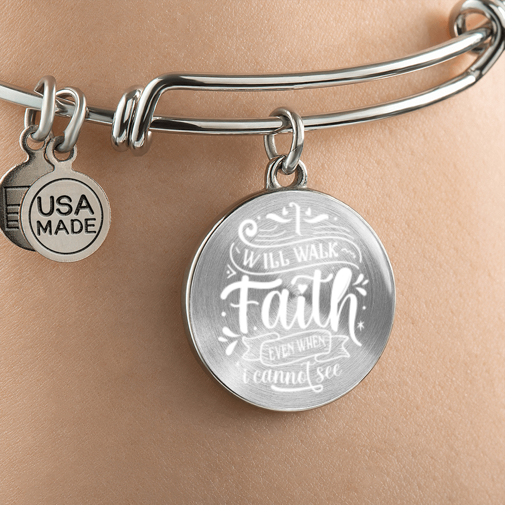 I will walk in faith even when i can not see -Bracelet