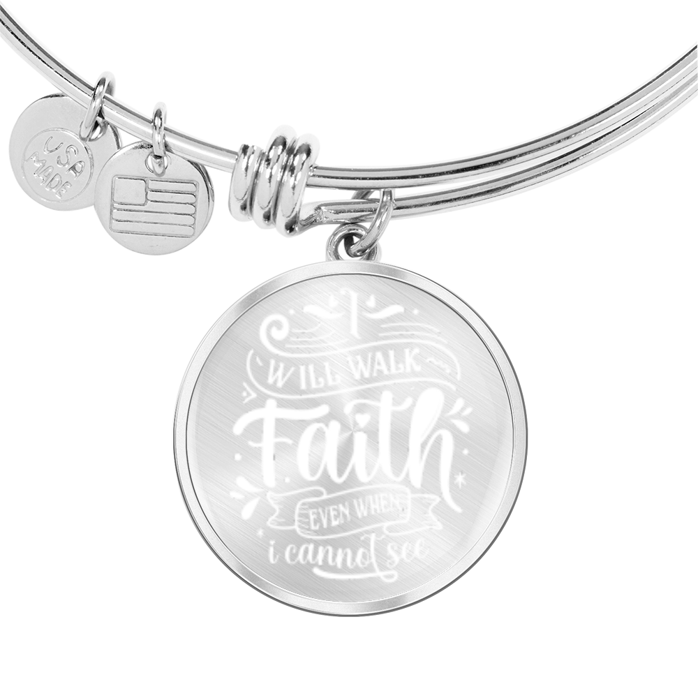 I will walk in faith even when i can not see -Bracelet